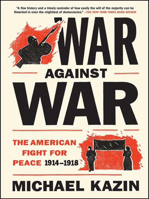 Title details for War Against War by Michael Kazin - Wait list